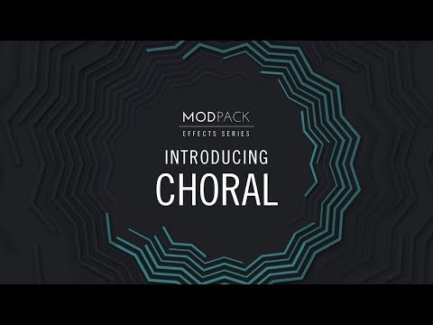 Walkthrough: CHORAL from EFFECTS SERIES – MOD PACK | Native Instruments