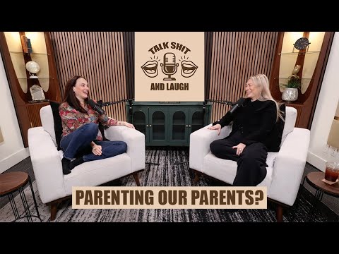 Parenting Our Parents: Navigating Aging, Guilt, and Role Reversal | Talk Sh*t And Laugh Ep 23