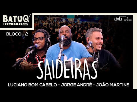 Projeto Saideiras - Luciano Bom Cabelo, João Martins e Jorge André Ao vivo Na BatuQ - Bloco 2