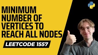 YouTube video 'Minimum Number of Vertices to Reach All Nodes - LeetCode 1557 - Python Solution'