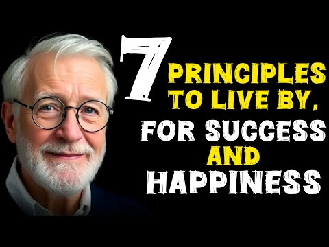 7 Principles To Live By For A Successful, Happy Life - Motivational Video