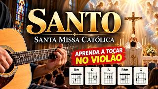 SANTO – Aprenda a Tocar na Santa Missa | Cifra no Violão