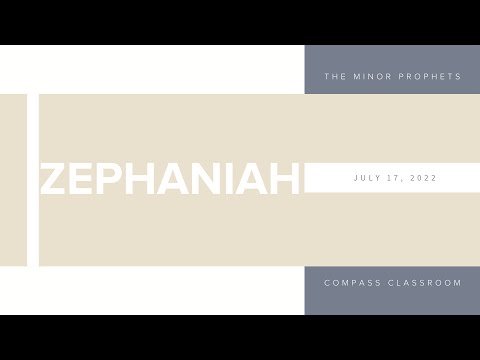 Compass Classroom - The Minor Prophets - Zephaniah