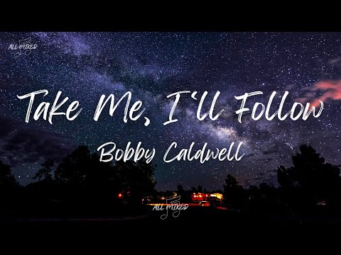 Bobby Caldwell - Take Me, I'll Follow (Lyrics)