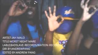 Jah Malo ''Worst NightMare'' Official Video