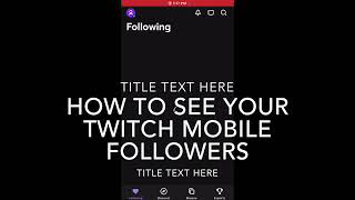 How to see your followers on twitch mobile