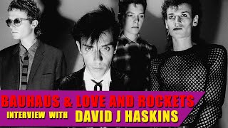 David J. Haskins Interview - Bass Player with Bauhaus and Love & Rockets