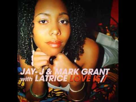 Jay-J & Mark Grant With Latrice Love Is (Original)