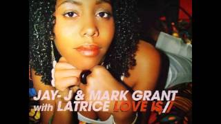 Jay-J & Mark Grant With Latrice Love Is (Original)