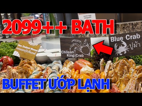 Hết hồn BUFFET 5 SAO 2099++ バス ホテル バークレー バンコク - チャンクア タラバガニ ƯỚP LẠNH & ヘオ サア キー