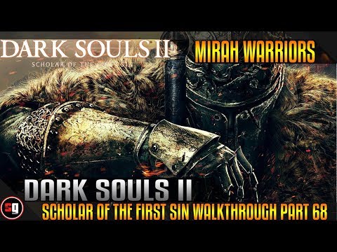 Dark Souls 2: Scholar of the First Sin Walkthrough Part 68 - Mirah Warriors