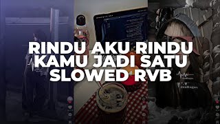 Download lagu DJ RINDU AKU RINDU KAMU JADI SATU SLOWED RVB | VIRAL TIKTOK TERBARU 2025 mp3