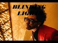 blinding lights ||| s l o w e d blinding lights ||| s l o w e d