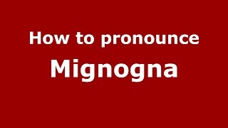 How to pronounce Mignogna