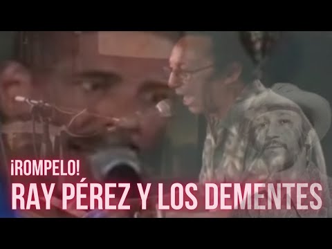 RAY PEREZ Y LOS DEMENTES - ROMPELO