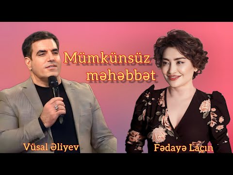 Fedaye Lacin ft. Vüsal Əliyev - Mumkunsuz mehebbet | Official Audio