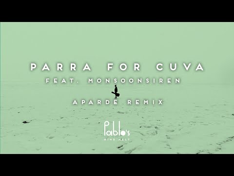 Parra For Cuva feat. Monsoonsiren - Champa  (Aparde Remix) [Pablo’s Official]