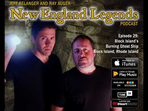 New England Legends Podcast 29 - Block Island’s Burning Ghost Ship