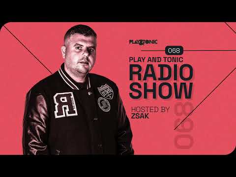 Play and Tonic Radio Show 068 guest mix by Zsak