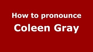 How to pronounce Coleen Gray