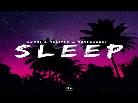 ConKi X Rolipso X Runforrest - Sleep (Official Lyrics Video)