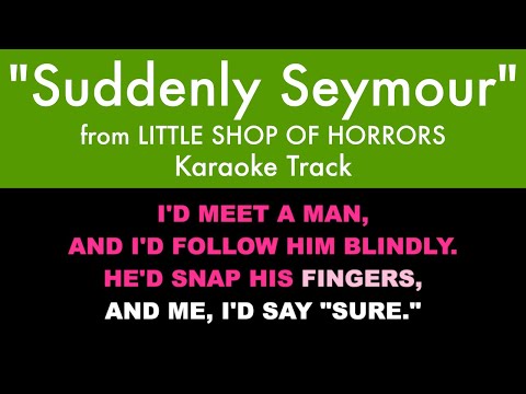 "Suddenly Seymour" from Little Shop of Horrors - Karaoke Track with Lyrics on Screen