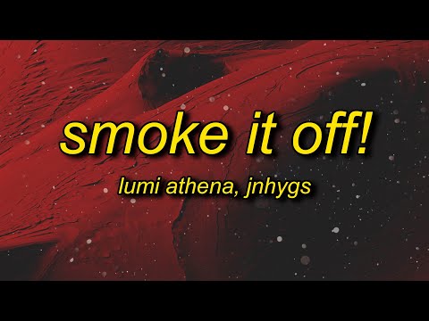 Lumi Athena - SMOKE IT OFF! (Lyrics) feat. jnhygs