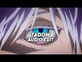 tadow ( I saw her and she hit me like tadow) - mesego & fkj [edit audio]