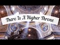 There Is A Higher Throne