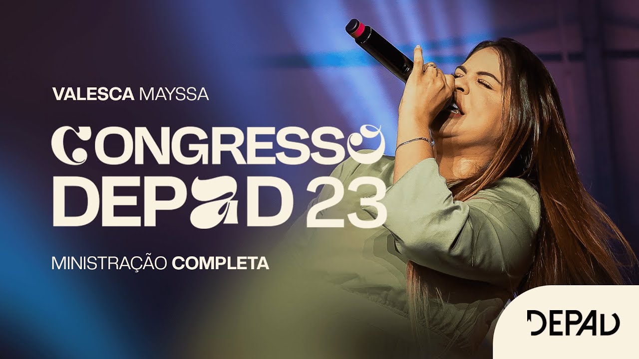 @ValescaMayssa MINISTRAÇÃO COMPLETA - CONGRESSO DEPAD 23 | THE EXPERIENCE