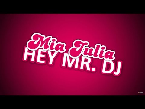 Hey Mr. DJ - Mia Julia   (offizielles Musikvideo)