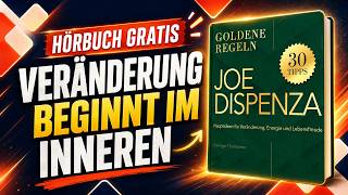 Joe Dispenza - Goldene Regeln. Hauptideen für Veränderung, Energie und Lebensfreude. Hörbuch Gratis