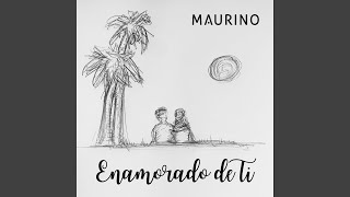 Maurino - Enamorado De Ti video