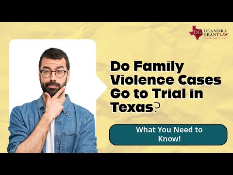 Do Family Violence Cases Go to Trial in Texas? What You Need to Know!