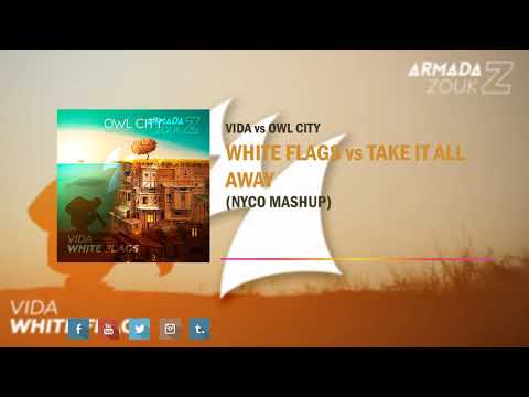 White Flags vs Take It All Away (Nyco Mashup)