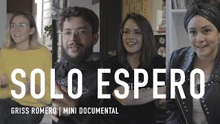 Solo Espero | Griss Romero | Mini Documental