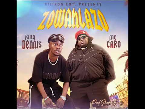 King Dennis ft King Caro Zowalazo ( we na together but we still eating one another zozo)