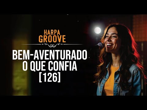 A Bem-aventurança do Crente (126 Harpa Cristã) / harpa Groove