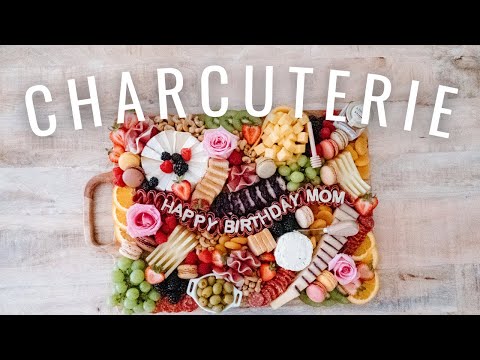 ULTIMATE CHARCUTERIE BOARD | How to make a beautiful birthday cheese board