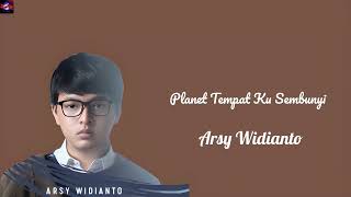 Arsy Widianto - Planet tempat ku sembunyi ( lyrics Lagu )