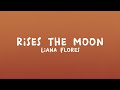 Liana Flores Rises The Moon Lyrics