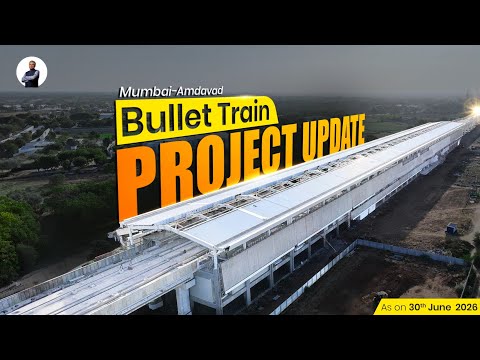 Mumbai–Amdavad Bullet Train Project Update | June 2026
