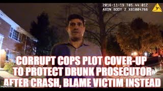 CORRUPT Cops Plot Cover-Up to Protect Drunk Prosecutor After Crash, Blame Victim Instead