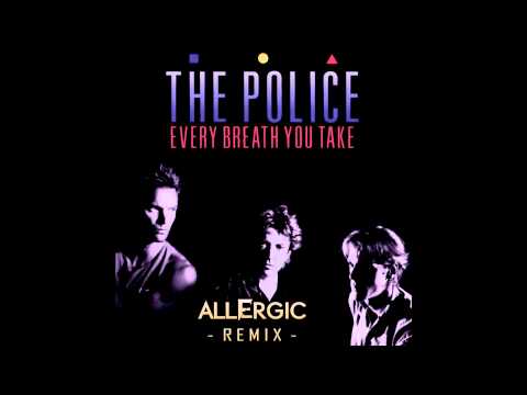 The Police - Every Breath You Take (Allergic Remix)