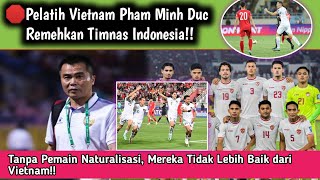 Download lagu Pelatih Vietnam Remehkan Timnas Indonesia, Tanpa Naturalisasi Mereka Tidak Lebih Baik dari Vietnam mp3