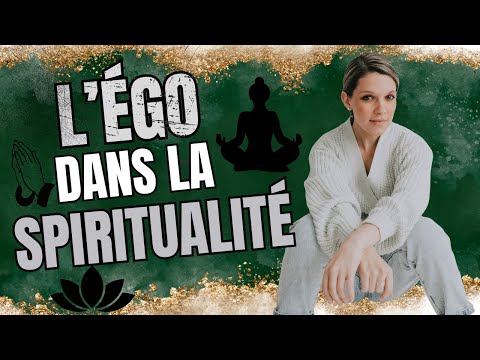 L'égo dans la spiritualité - Les pièges à éviter