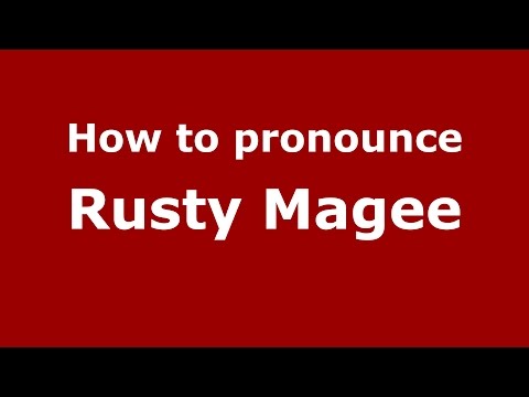 How to pronounce Rusty Magee (American English/US)  - PronounceNames.com