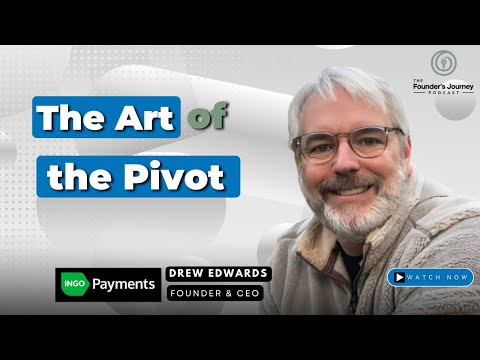The Art of the Pivot with Drew Edwards, Founder, Ingo Money