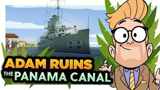 How the USA Stole the Panama Canal | Adam Ruins Everything