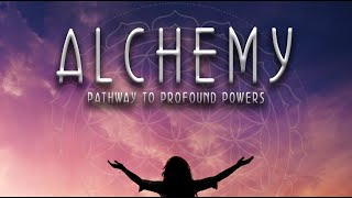 Alchemy: Pathway to Profound Powers Documentary Trailer
